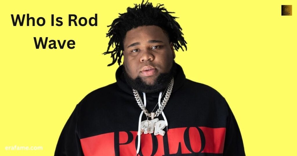 Who Is Rod Wave